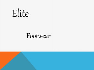 Elite
Footwear
 