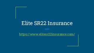Elite SR22 Insurance
https://www.elitesr22insurance.com/
 