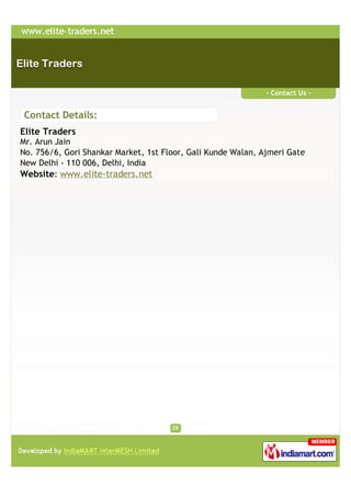 - Contact Us -


Contact Details:
Elite Traders
Mr. Arun Jain
No. 756/6, Gori Shankar Market, 1st Floor, Gali Kunde Walan, Ajmeri Gate
New Delhi - 110 006, Delhi, India
Website: www.elite-traders.net
 