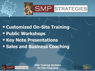 Customized On-Site Training Public Workshops Key Note Presentations Sales and Business Coaching 