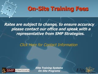 On-Site Training Fees Rates are subject to change, to ensure accuracy please contact our office and speak with a representative from SMP Strategies.  Click Here for Contact Information   