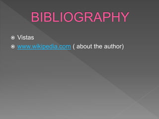  Vistas
 www.wikipedia.com ( about the author)
 