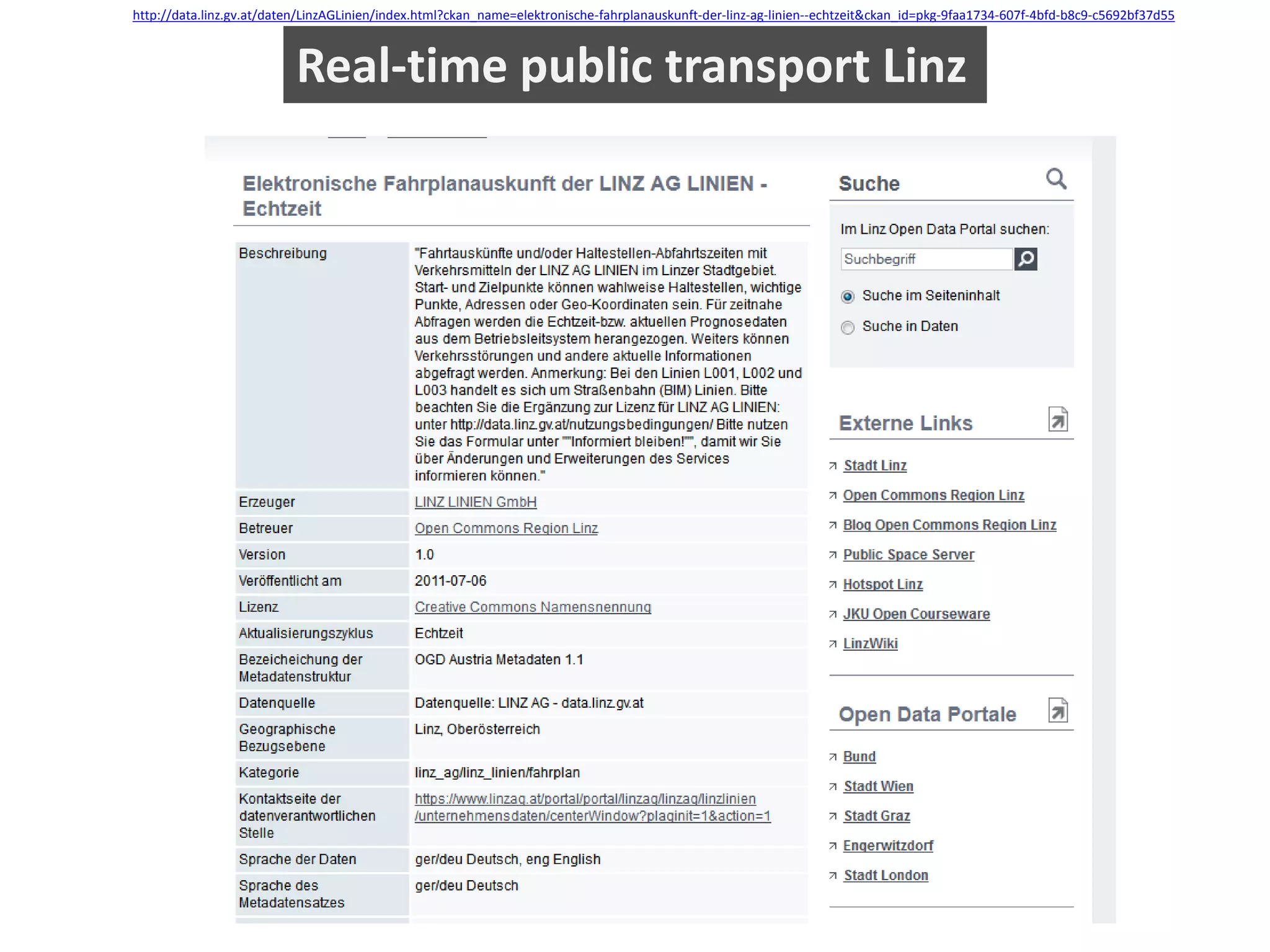 Real-time public transport Linz
http://data.linz.gv.at/daten/LinzAGLinien/index.html?ckan_name=elektronische-fahrplanauskunft-der-linz-ag-linien--echtzeit&ckan_id=pkg-9faa1734-607f-4bfd-b8c9-c5692bf37d55
 