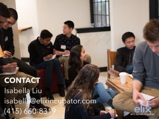 CONTACT
Isabella Liu
isabella@elixincubator.com
(415) 660-8319
 