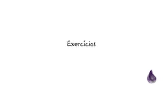 Exercícios
 