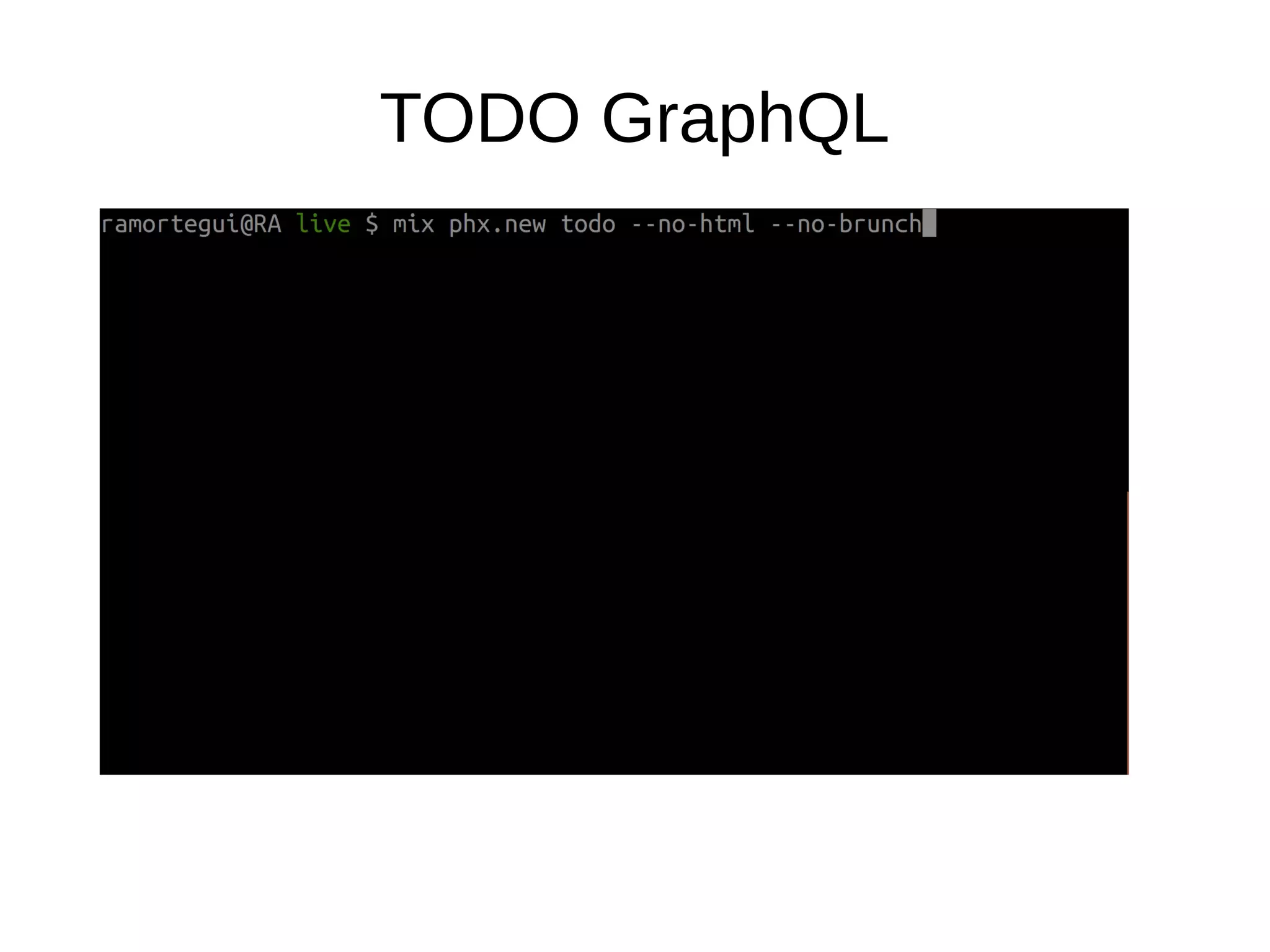 TODO GraphQL
Create a phx app
 