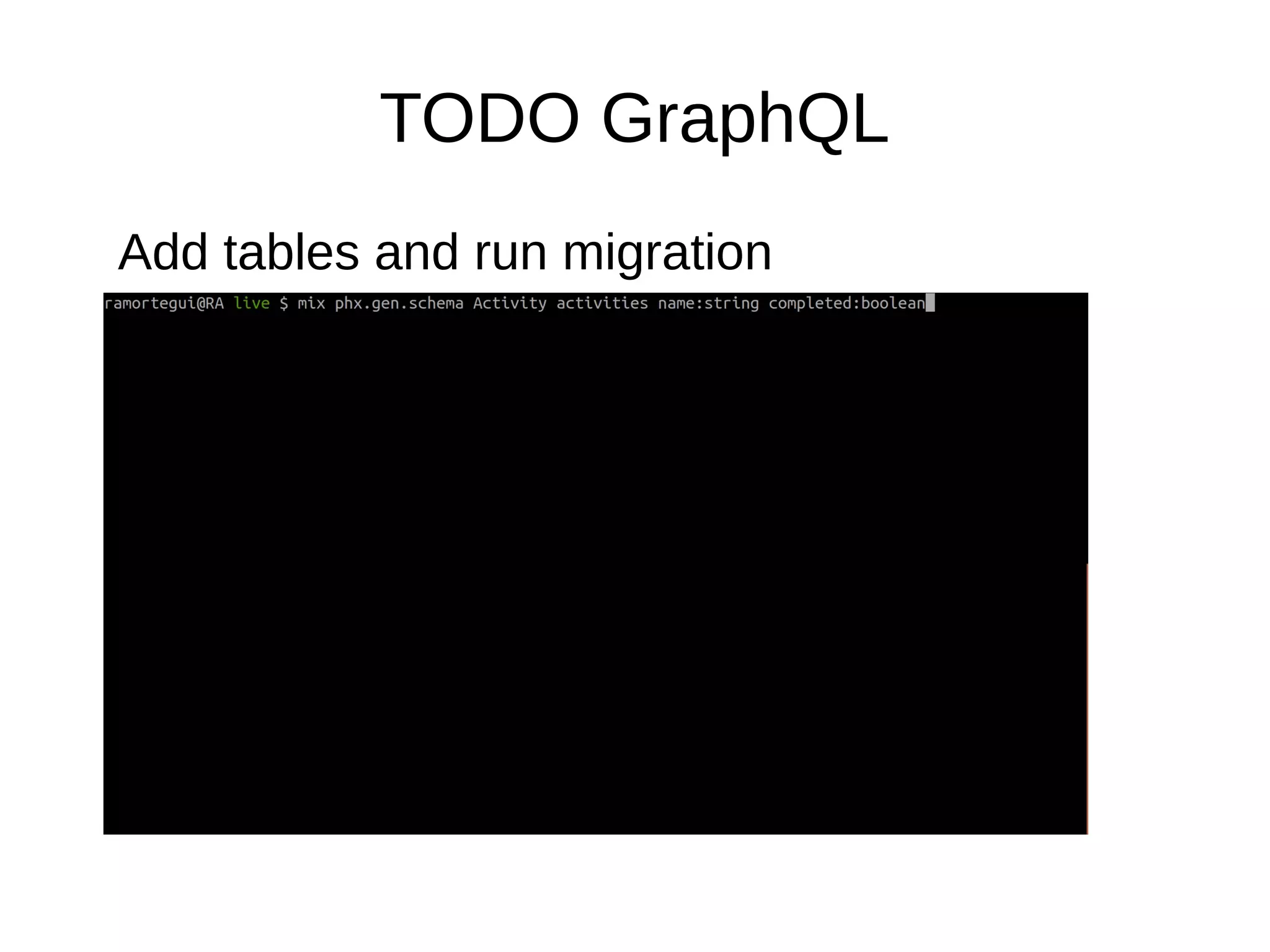 TODO GraphQL
Add tables and run migration
 