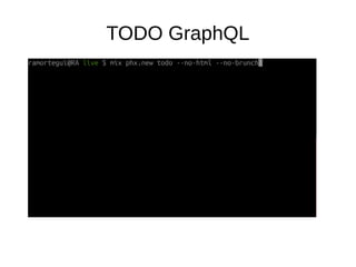 TODO GraphQL
Create a phx app
 