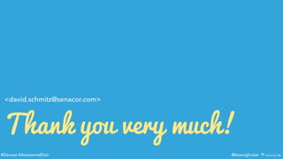 #Devoxx #AwesomeElixir @koenighotze
Thank you very much!
<david.schmitz@senacor.com>
 