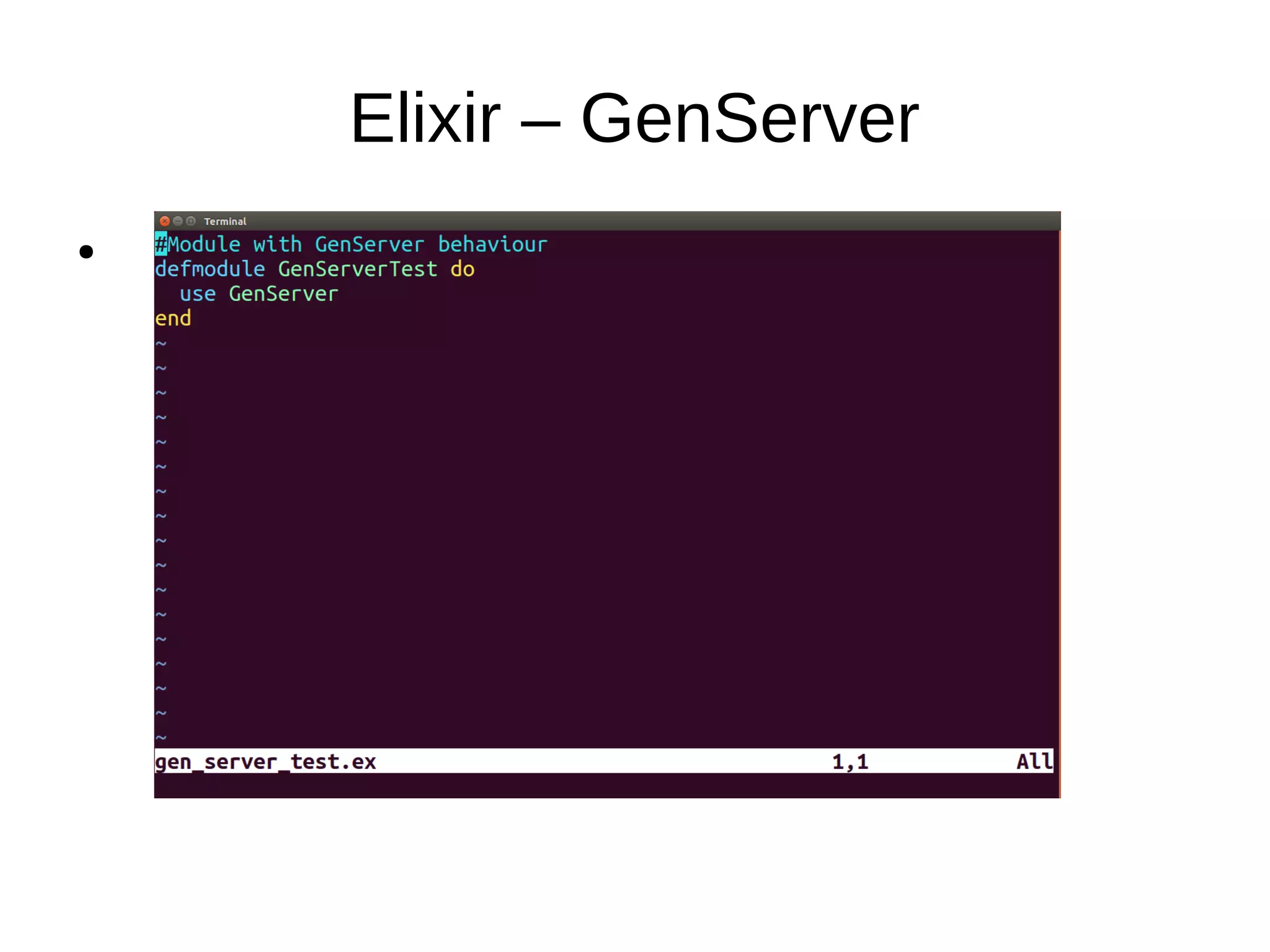 Elixir – GenServer
●
 