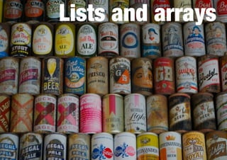 Lists and arrays 
 
