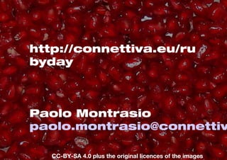 http://connettiva.eu/ru 
byday 
Paolo Montrasio 
paolo.montrasio@connettiva.CC-BY-SA 4.0 plus the original licences of the images 
