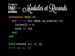 defmodule Test do
def circle(t) when is_list(t) do
[x|tail] = t
tail ++ [x]
end
end
Test.circle [1, 2, 3]
# => [2, 3, 1]
 