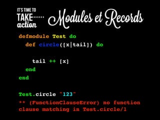 defmodule Test do
def circle([x|tail]) do
tail ++ [x]
end
end
Test.circle "123"
** (FunctionClauseError) no function
clause matching in Test.circle/1
 