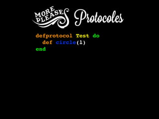 defprotocol Test do
def circle(l)
end
 