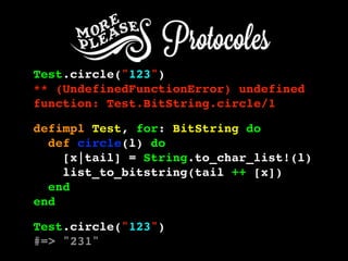 Test.circle("123")
** (UndefinedFunctionError) undefined
function: Test.BitString.circle/1
defimpl Test, for: BitString do
def circle(l) do
[x|tail] = String.to_char_list!(l)
list_to_bitstring(tail ++ [x])
end
end
Test.circle("123")
#=> "231"
 
