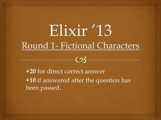 +20 for direct correct answer
+10 if answered after the question has
been passed.
 