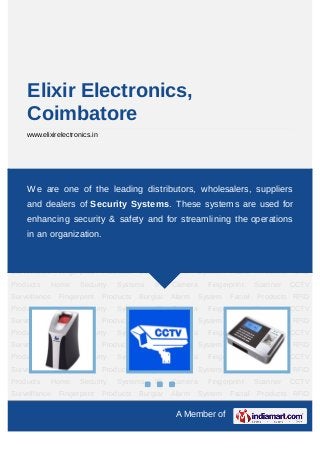 A Member of
Elixir Electronics,
Coimbatore
www.elixirelectronics.in
Fingerprint Scanner CCTV Surveillance Fingerprint Products Burglar Alarm System Facial
Products RFID Products Home Security Systems IR Camera Fingerprint Scanner CCTV
Surveillance Fingerprint Products Burglar Alarm System Facial Products RFID
Products Home Security Systems IR Camera Fingerprint Scanner CCTV
Surveillance Fingerprint Products Burglar Alarm System Facial Products RFID
Products Home Security Systems IR Camera Fingerprint Scanner CCTV
Surveillance Fingerprint Products Burglar Alarm System Facial Products RFID
Products Home Security Systems IR Camera Fingerprint Scanner CCTV
Surveillance Fingerprint Products Burglar Alarm System Facial Products RFID
Products Home Security Systems IR Camera Fingerprint Scanner CCTV
Surveillance Fingerprint Products Burglar Alarm System Facial Products RFID
Products Home Security Systems IR Camera Fingerprint Scanner CCTV
Surveillance Fingerprint Products Burglar Alarm System Facial Products RFID
Products Home Security Systems IR Camera Fingerprint Scanner CCTV
Surveillance Fingerprint Products Burglar Alarm System Facial Products RFID
Products Home Security Systems IR Camera Fingerprint Scanner CCTV
Surveillance Fingerprint Products Burglar Alarm System Facial Products RFID
Products Home Security Systems IR Camera Fingerprint Scanner CCTV
Surveillance Fingerprint Products Burglar Alarm System Facial Products RFID
We are one of the leading distributors, wholesalers, suppliers
and dealers of Security Systems. These systems are used for
enhancing security & safety and for streamlining the operations
in an organization.
 