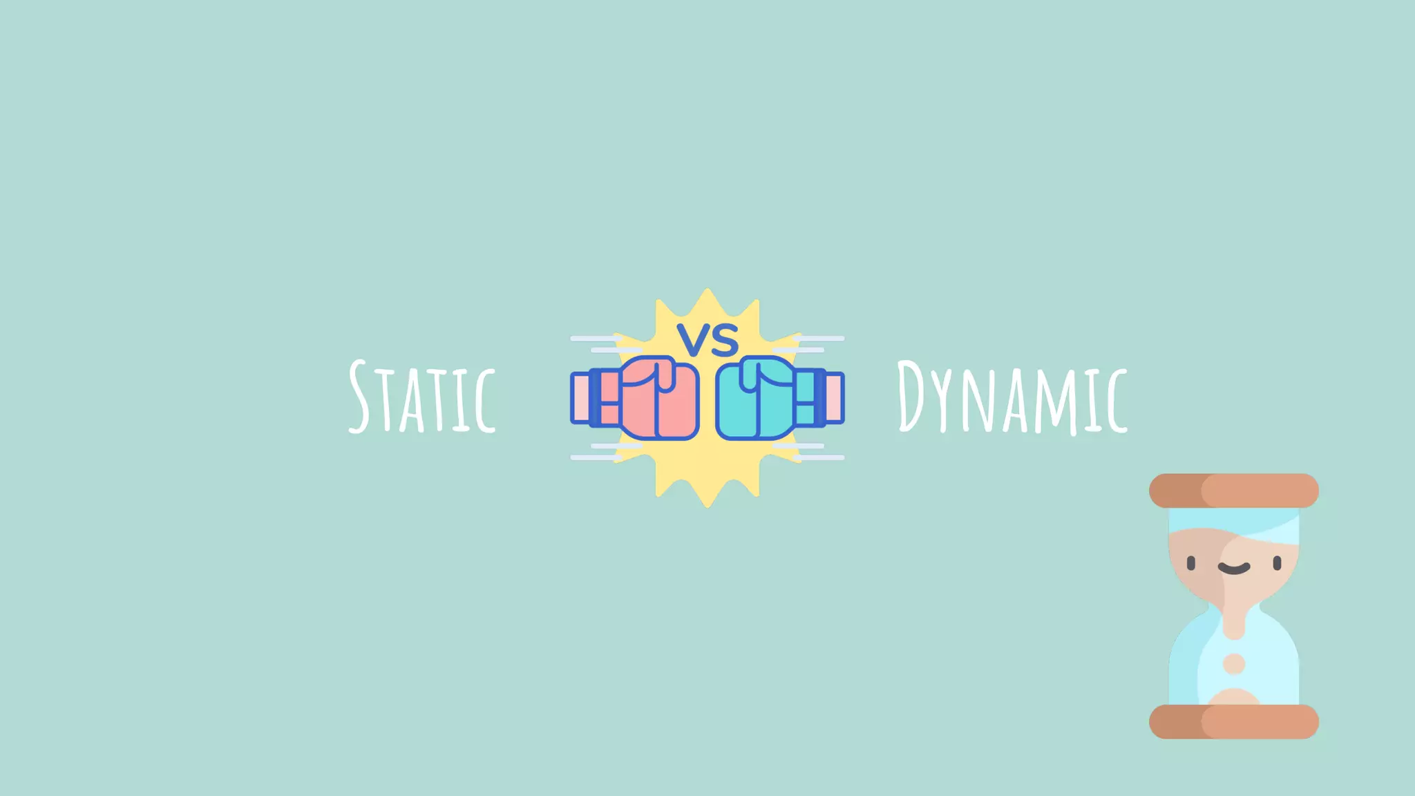 Static Dynamic
 