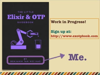 Work in Progress!
!
Sign up at:
http://www.exotpbook.com
Me.
 