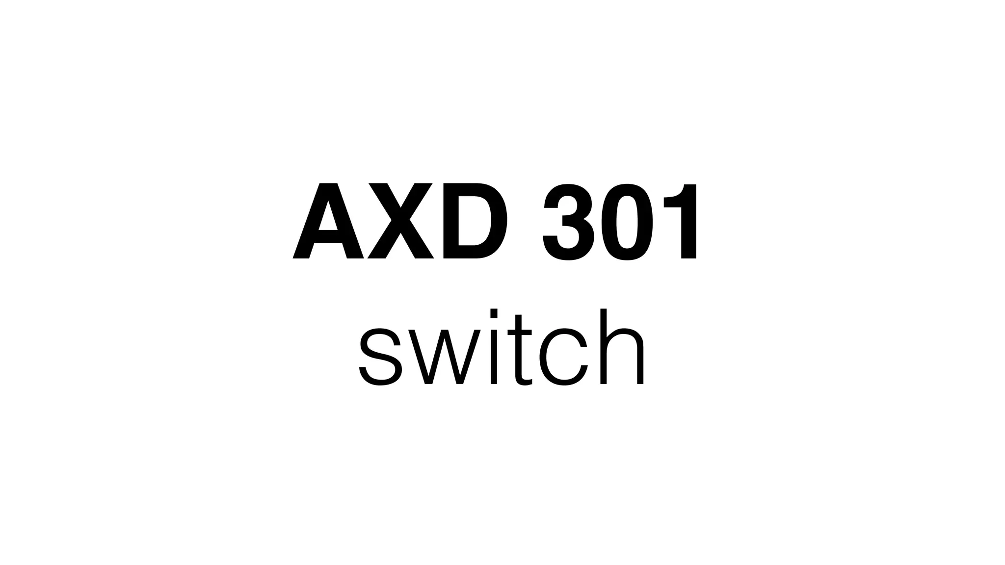 AXD 301
switch
 