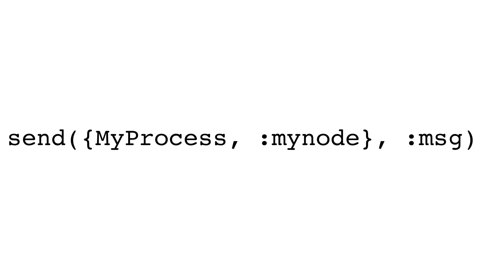 send({MyProcess, :mynode}, :msg)
 