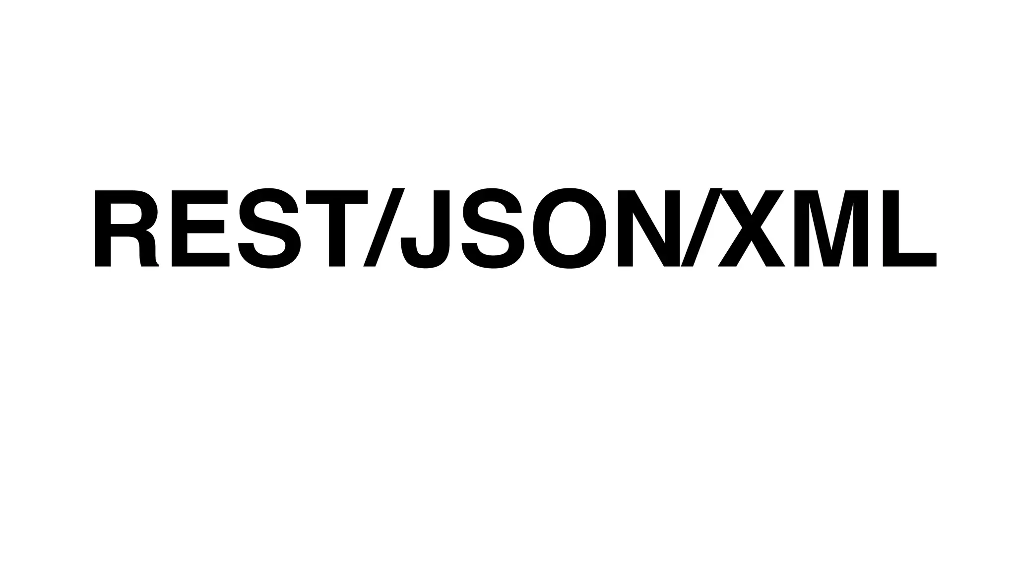 REST/JSON/XML
Binary protocol
 