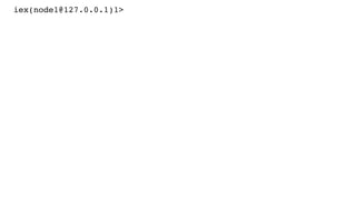 iex(node1@127.0.0.1)1>
iex(node1@127.0.0.1)2> :net_adm.names()
{:ok, [{'rabbit', 25672}, {'node1', 51813}, {'node2', 51815...