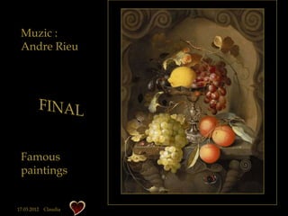 Muzic :
 Andre Rieu




 Famous
 paintings


17.03.2012 Claudia
 
