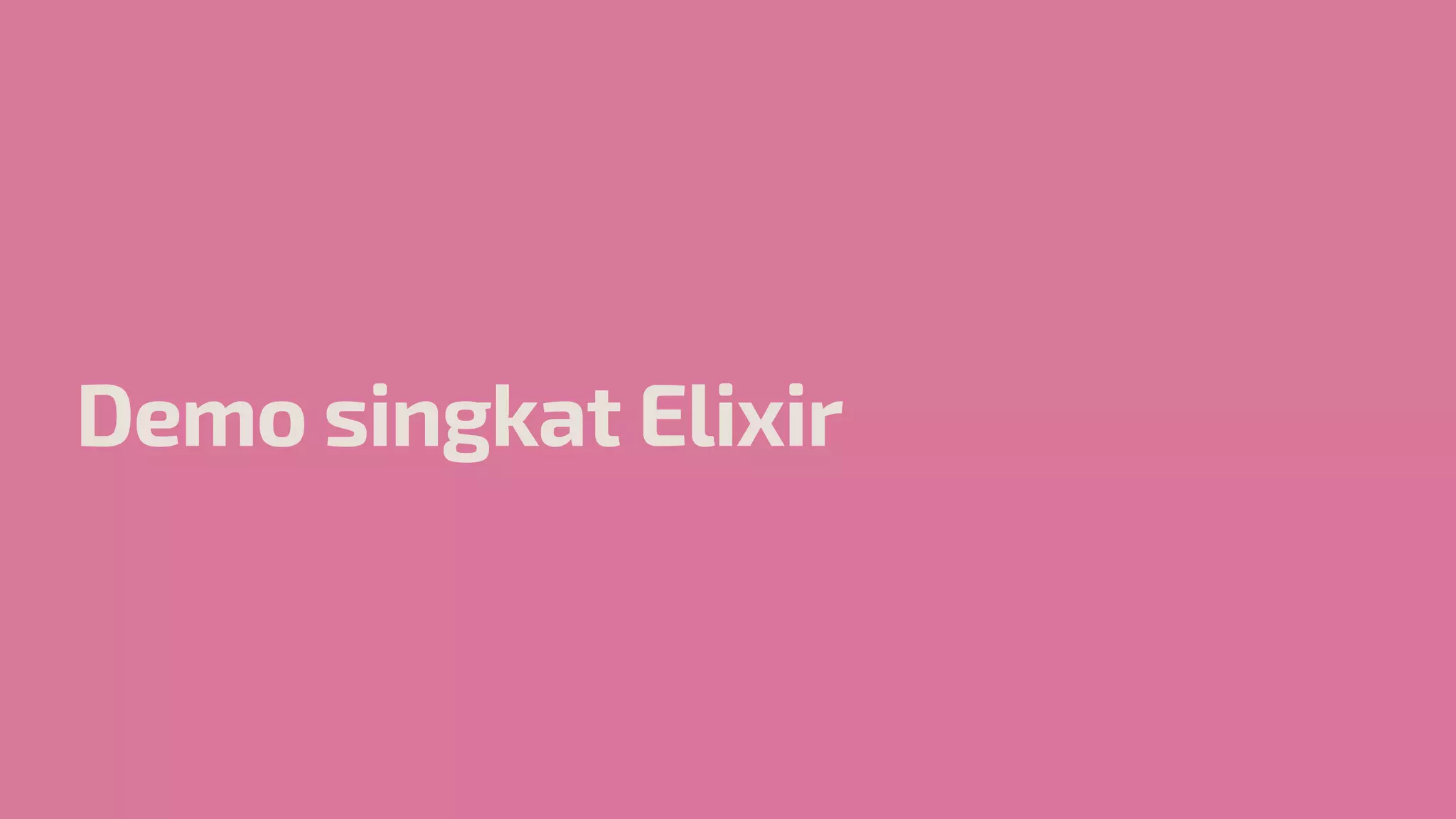 Demo singkat Elixir
 