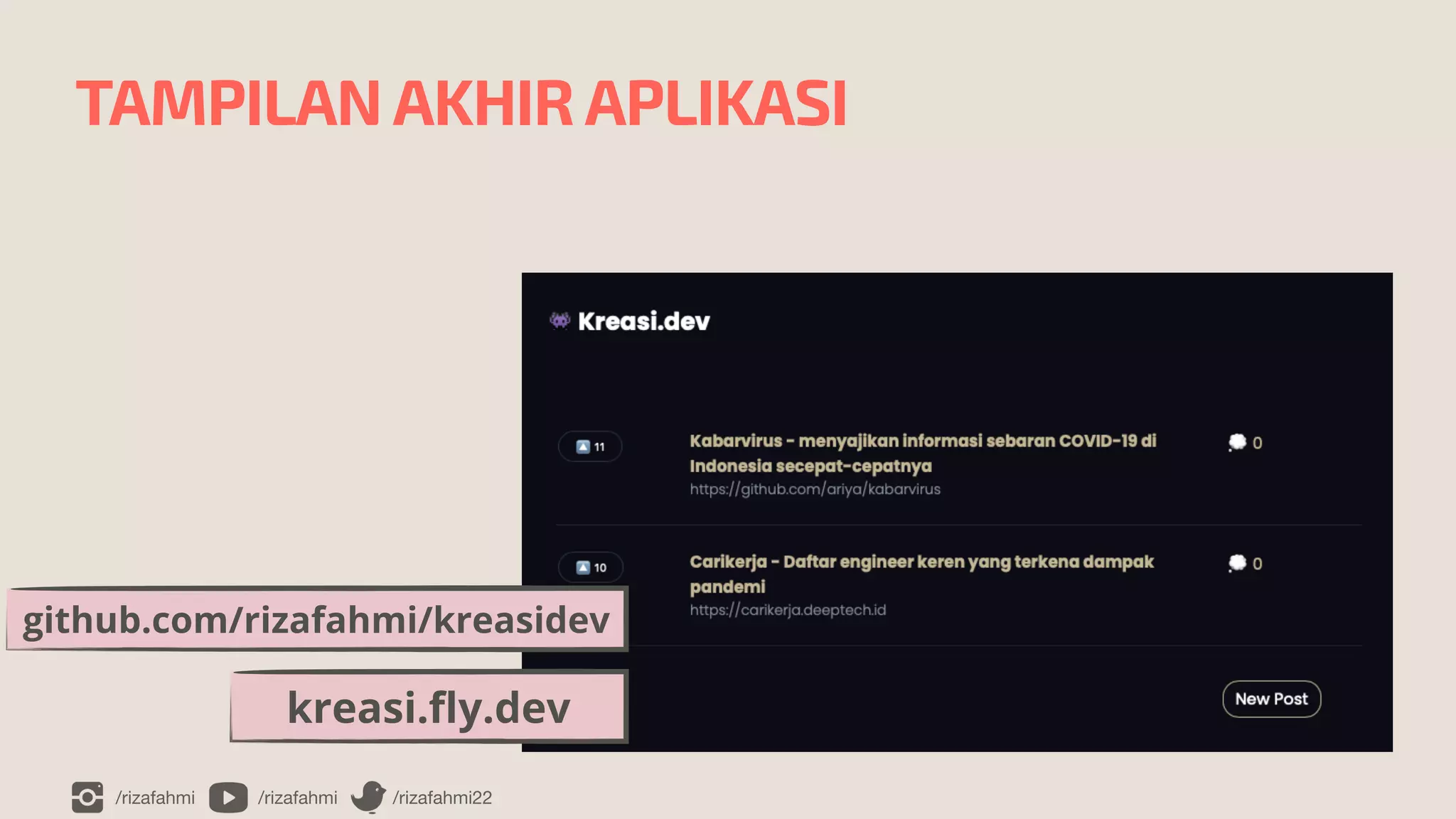 /rizafahmi /rizafahmi /rizafahmi22
TAMPILAN AKHIR APLIKASI
kreasi.
fl
y.dev
github.com/rizafahmi/kreasidev
 