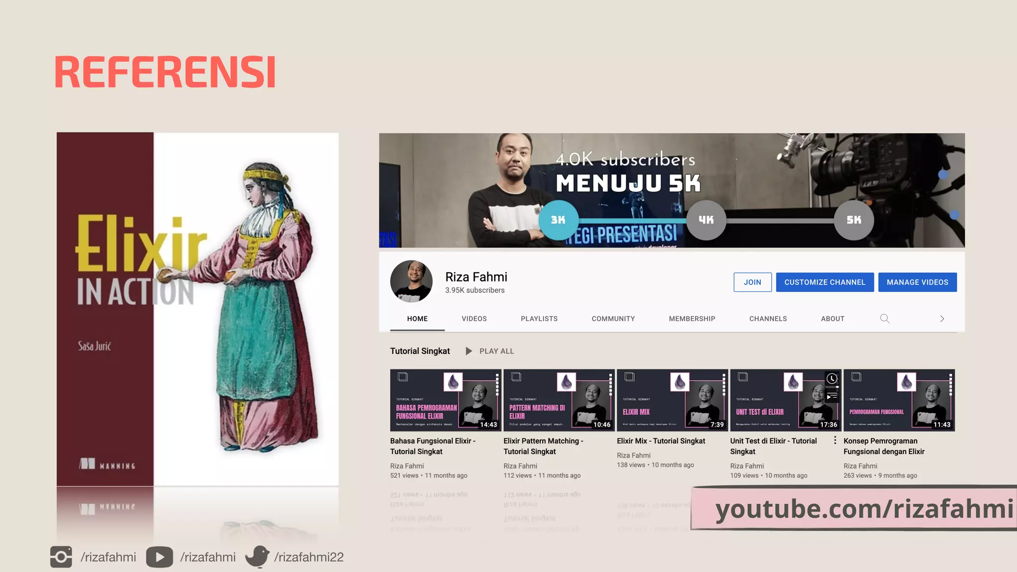 /rizafahmi /rizafahmi /rizafahmi22
REFERENSI
youtube.com/rizafahmi
 