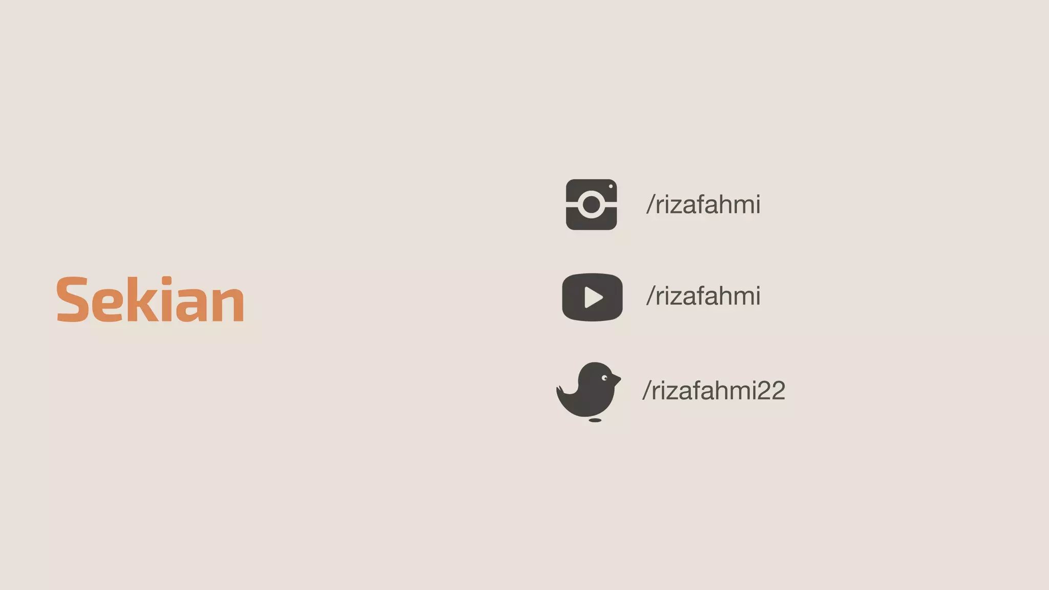 Sekian
/rizafahmi
/rizafahmi
/rizafahmi22
 