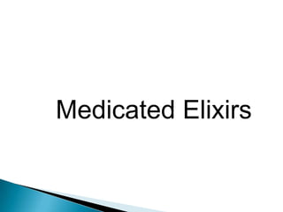 Medicated Elixirs
 
