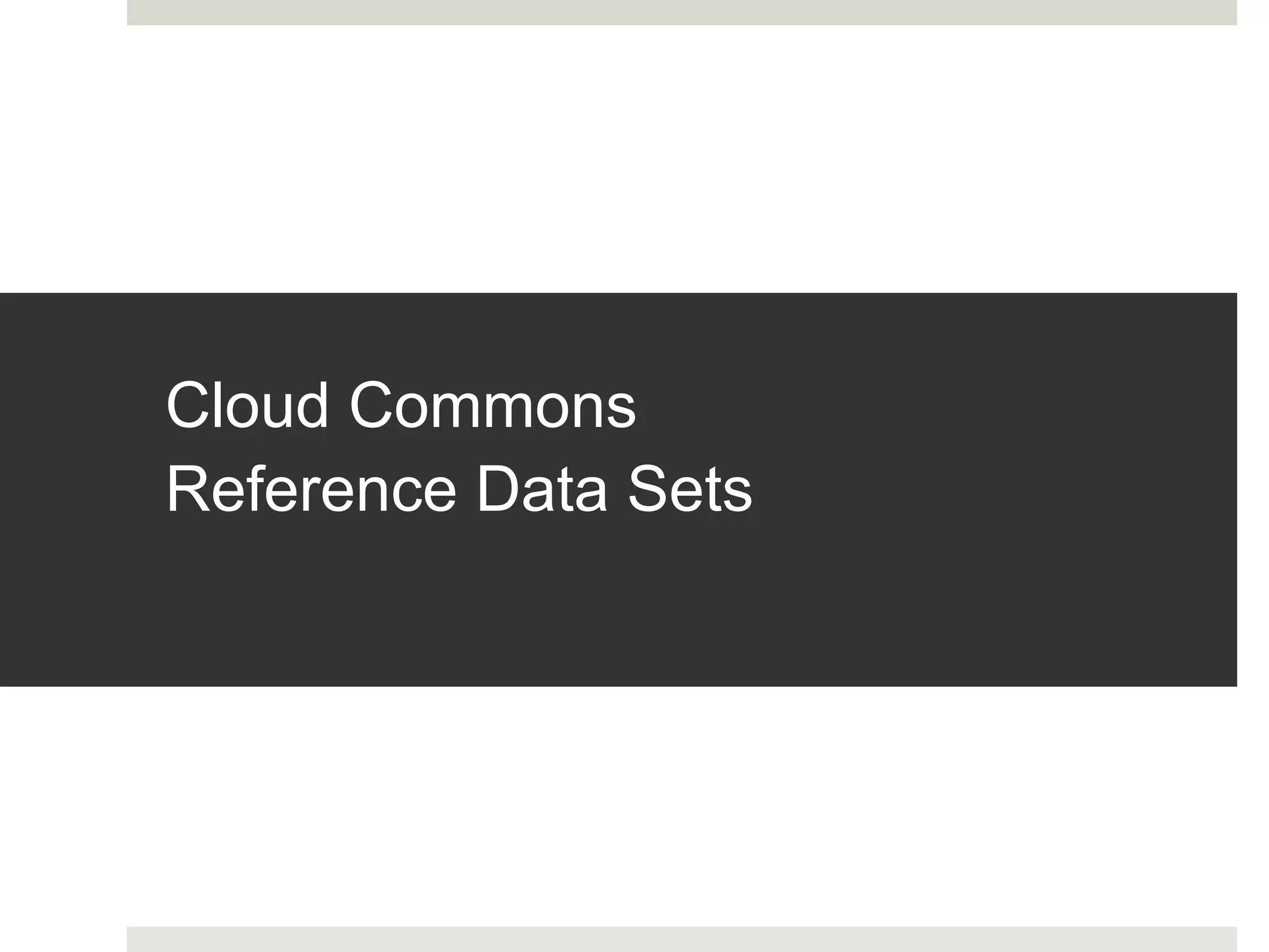 Cloud Commons
Reference Data Sets
 
