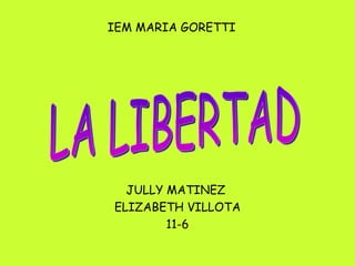 IEM MARIA GORETTI JULLY MATINEZ  ELIZABETH VILLOTA 11-6 LA LIBERTAD 