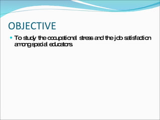 OBJECTIVE To study the occupational stress and the job satisfaction among special educators.