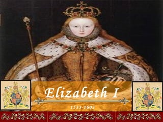 Elizabeth I
1533-1603
Coroação
 