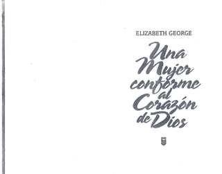 elizabeth-george-una-mujer-conforme-al-corazon-de-diospdf.pdf