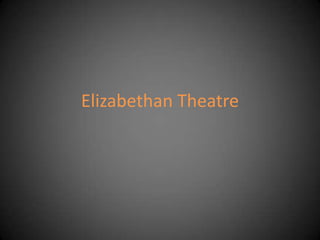 Elizabethan Theatre 