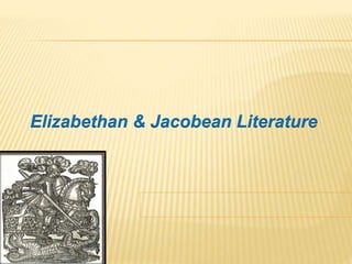 Elizabethan & Jacobean Literature
 