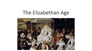 The Elizabethan Age
 