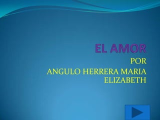 POR
ANGULO HERRERA MARIA
           ELIZABETH
 