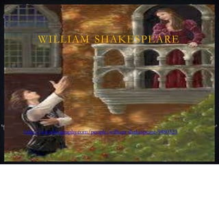 http://www.biography.com/people/william-shakespeare-9480323
WILLIAM SHAKESPEARE
 