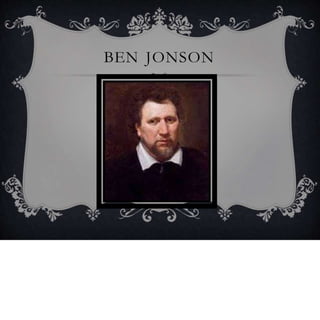 BEN JONSON
 