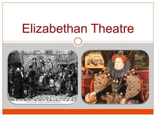 Elizabethan Theatre,[object Object]