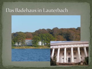 Das Badehaus in Lauterbach