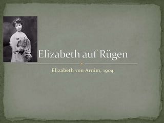 Elizabeth von Arnim, 1904 Elizabeth auf Rügen 