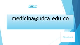 Email
medicina@udca.edu.co
Volver al menú
 