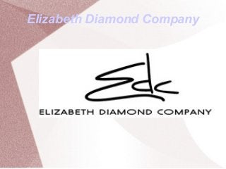 Elizabeth Diamond Company 
 